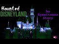 Haunted disneyland  part 1  an eyewitness story