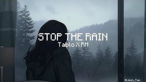 Stop The Rain (TABLO X RM) Lyrics