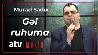 Murad Sadıx - Gəl ruhuma Resimi