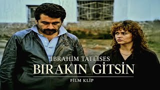 İbrahim Tatlıses - Bırakın Gitsin (Film)