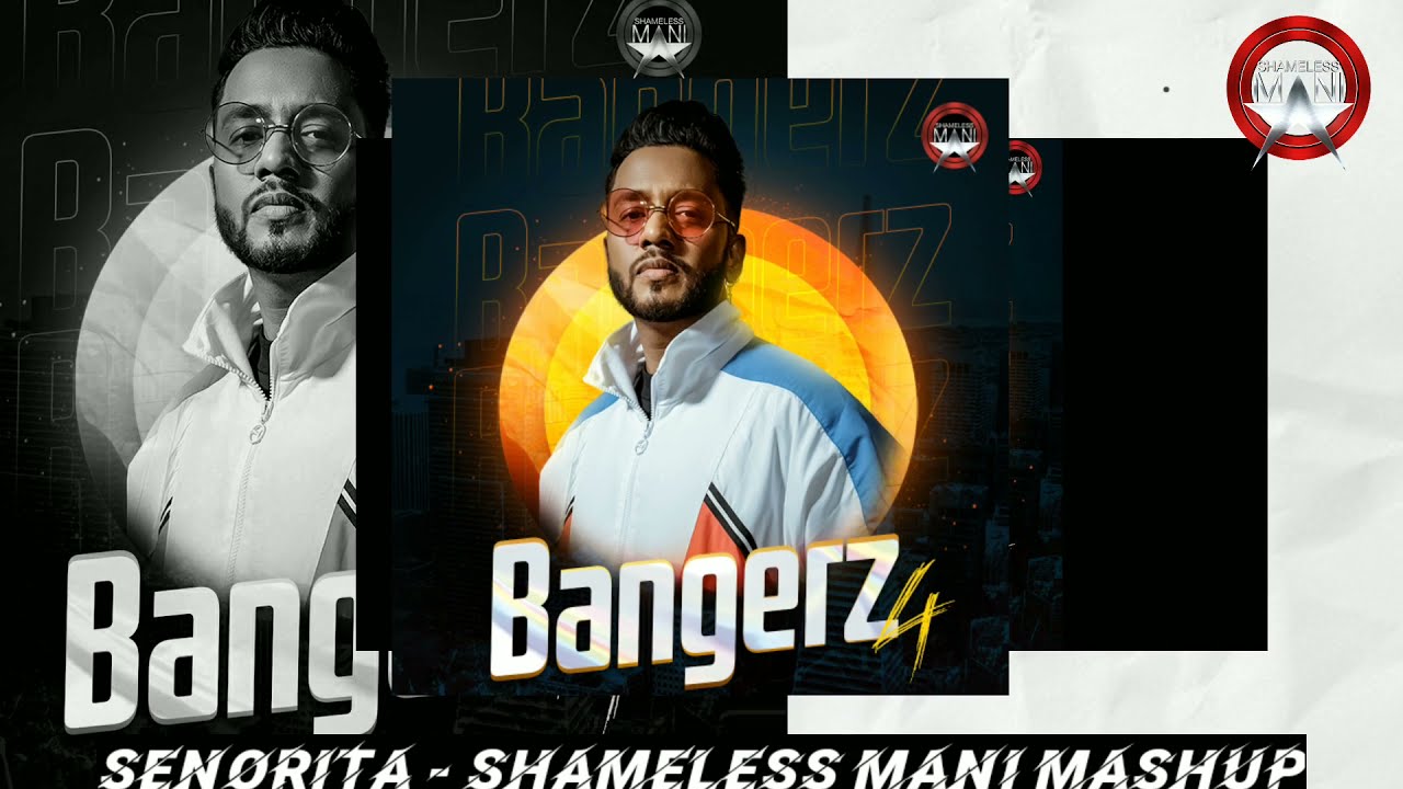 Senorita - Shameless Mani Mashup | Full Song | Bangerz 4