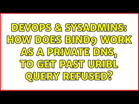 DevOps & SysAdmins: How does Bind9 work as a private DNS, to get past URIBL Query Refused?