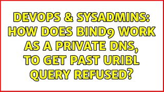 Famous DevOps & SysAdmins: How does Bind9 work as a private DNS, to get past URIBL Query Refused? Profile