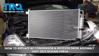 How to Replace AC Condenser & Receiver Drier Assembly 2007-2012 Nissan Versa
