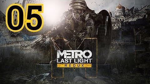 Metro: Last Light Redux Walkthrough Part 5 - No Commentary [PC, PS4, Xbox One]