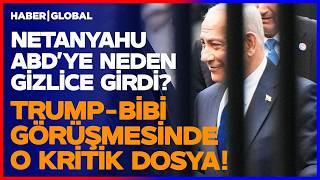 NETANYAHU KORKUDAN GİZLİCE GELDİ! Bibi-Trump Görüşmesinde Neler Konuşuldu?