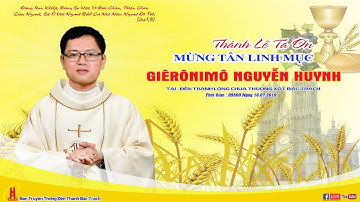 Trực Tiếp Thánh Lễ Tạ Ơn Tân Linh Mục Giêrônimô Nguyễn Huynh Tại Đền Thánh Bác Trạch Gp Thái Bình