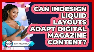 Can InDesign Liquid Layouts Adapt Digital Magazine Content? - Design Tool Unlocked