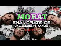 Morat - Enamórate De Alguien Más (Letra) 🎵 HD