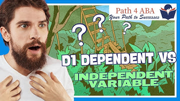 Independent vs Dependent Variables in ABA: D1