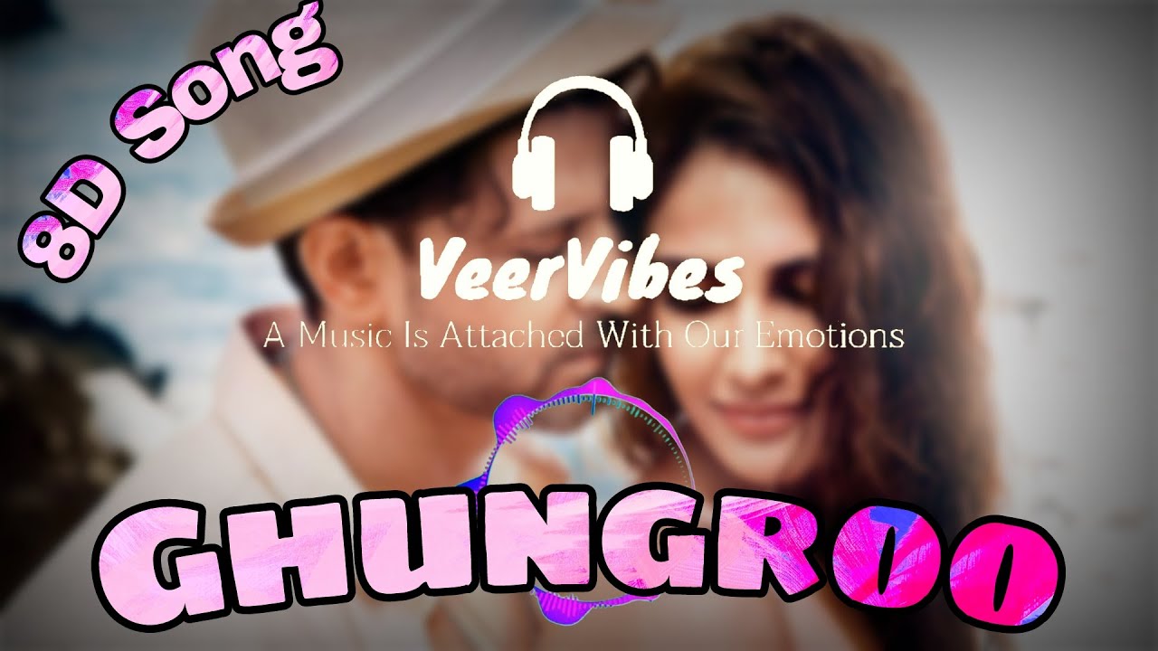 Ghungroo (8D SONG) | WAR | Hrithik Roshan, Vaani Kapoor | Arijit Singh, Shilpa | VeerVibes