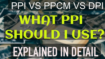 PIXEL PER INCH(PPI) VS PIXEL PER CENTIMETERS(PPCM)VS DOTS PER INCH(DPI), WHAT PPI SHOULD I USE?
