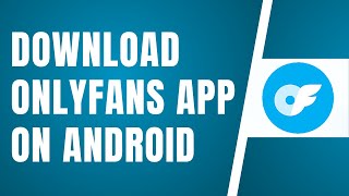 How To Download OnlyFans App On Android 2024 | OnlyFans App Download Step By Step