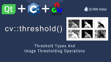 Qt With OpenCV | C++ | cv::threshold() | Threshold Operations | Computer Vision | Image Processing