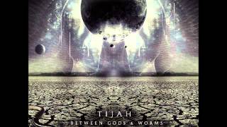 Tijah-Between Gods and Worms