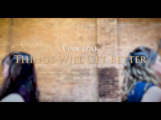 Vian Izak - Things Will Get Better (Official Music Video) class=