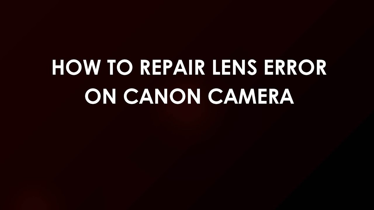 Error Lens Camera How to repair lens error on Canon camera - YouTube