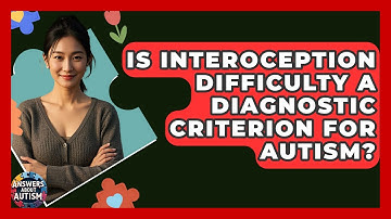 Is Interoception Difficulty A Diagnostic Criterion For Autism? - Answers About Autism