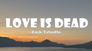 Zack Tabudlo - LOVE IS DEAD  (Lyric)