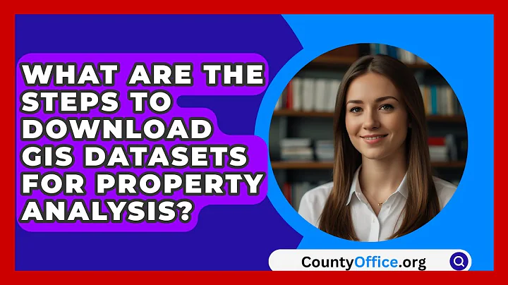 What Are The Steps To Download GIS Datasets For Property Analysis? - CountyOffice.org