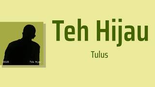 Download lagu Teh Hijau - Tulus | Lyrics / Lirik