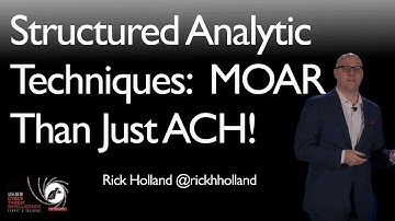 There Is  MOAR To Structured Analytic Techniques Than Just ACH! - SANS CTI Summit 2018