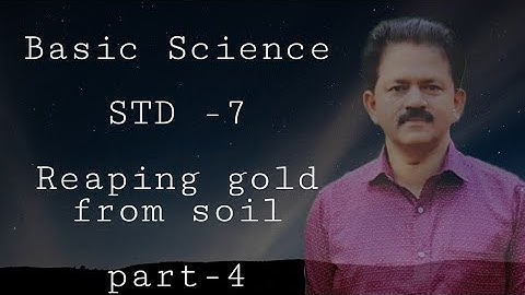 Basic  Science, std:7,Reaping gold from soil, part-4,unit-1 english version