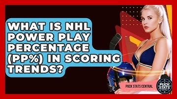 What Is NHL Power Play Percentage (PP%) In Scoring Trends? - Puck Stats Central
