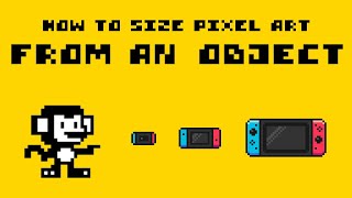 Creating Pixel Art from an Object (Sizing Tips!)