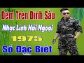 Đêm trên Đỉnh Sầu,....Mở Nhẹ Nhàng Liên Khúc Rumba Lính Hải Ngoại 1975 Để Cả Làng Cùng Nghe.