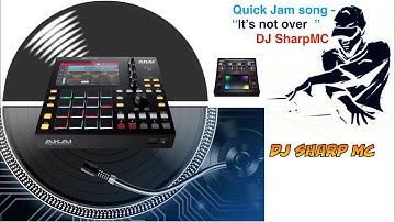 AKAI MPC ONE - #123 Remix song -“ it’s not over.. ”  by DJ Sharp MC- , #MPC_ONE, #DJ_SharpMC_LIVE