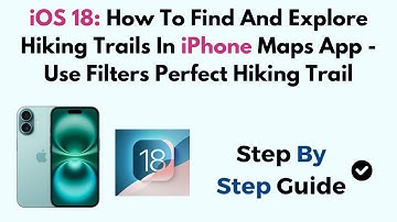iOS 18: How To Find And Explore Hiking Trails In iPhone Maps App - Use Filters Perfect Hiking Trail