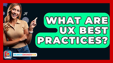 What Are UX Best Practices? - SearchEnginesHub.com
