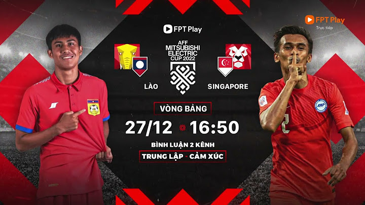 🔴TRỰC TIẾP: LÀO - SINGAPORE | AFF MITSUBISHI ELECTRIC CUP 2022 | FPT BÓNG ĐÁ VIỆT
