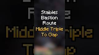 Stables Bastion Route (Middle Triple to Gaps)  #minecraft #speedrunning  #tutorial