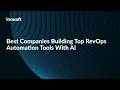 Best Companies Building Top RevOps Automation Tools With AI