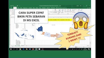 Cara Mudah Membuat Peta Sebaran di Ms Excel Kurang dari Satu Menit
