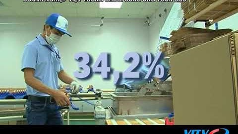 VITV - Tiêu điểm kinh tế - Doanh nghiệp Việt trong chuỗi cung ứng toàn cầu