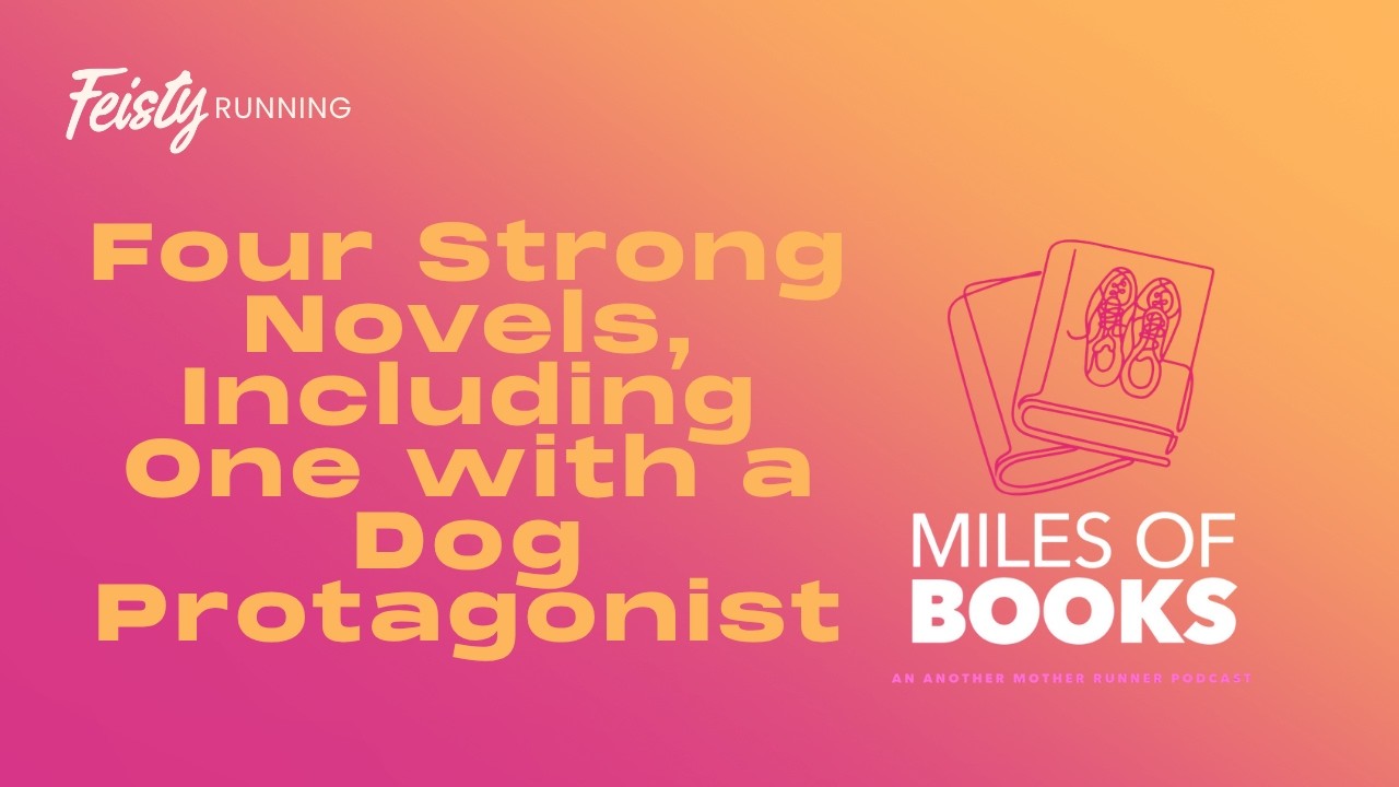 Miles of Books: Four Strong Novels, Including One with a Dog Protagonist (!)