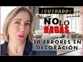 10 COSAS QUE NO DEBERÍAS HACER  😱 EN DECORACIÓN. ¡Errores decoración de interiores!