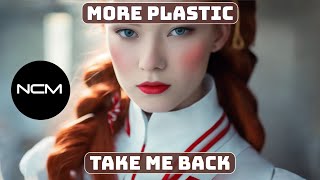 More Plastic - Take Me Back (NoCopyrightMedia)