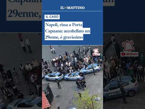 Video Napoli, rissa a Porta Capuana: accoltellato un 29enne, è gravissimo