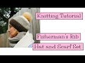 Knitting Tutorial - Fisherman's Rib Hat and Scarf