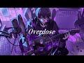 【初投稿】Overdose ver.しの