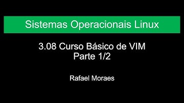 3.08 Edição básica de arquivos usando o VIM - Parte 1/2