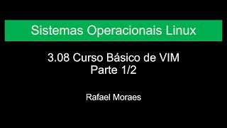 3.08 Edição básica de arquivos usando o VIM - Parte 1/2