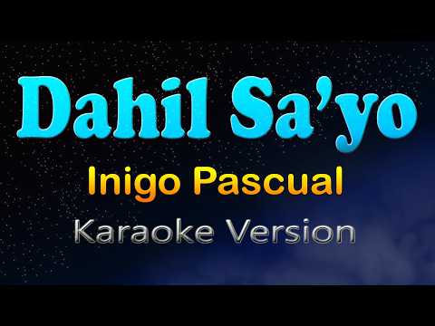 Video thumbnail for DAHIL SA'YO - Inigo Pascual