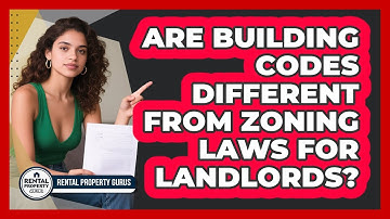Are Building Codes Different From Zoning Laws For Landlords? - Rental Property Gurus