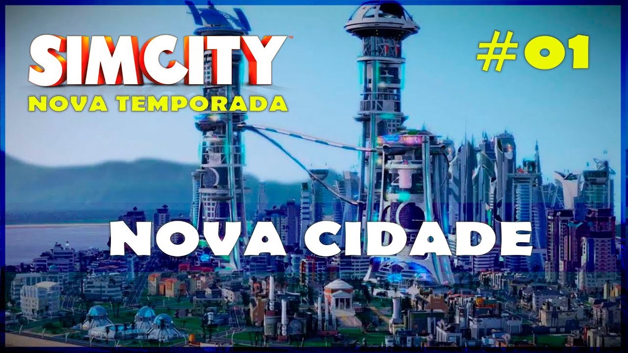 🏡🏢 SimCity - Nova Temporada e Nova Cidade- SimCity Gameplay #01 [Português] [PT-BR]