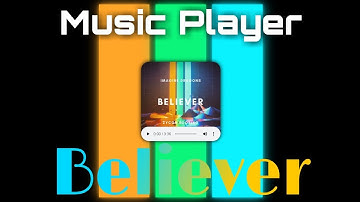 Working 🎵 Music Player 🎵(Song = Believer) in HTML || Pure HTML & CSS || How to Made this ? 🎵🎵